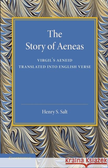 The Story of Aeneas: Virgil's Aeneid Translated Into English Verse Salt, Henry S. 9781107637306