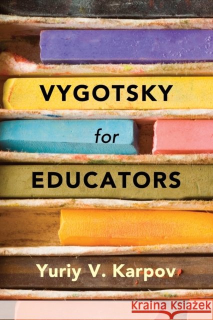 Vygotsky for Educators Yuriy V Karpov 9781107637498