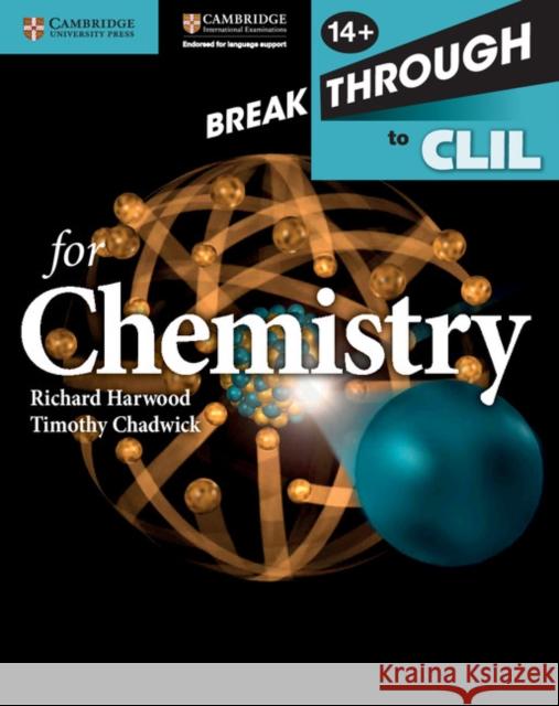 Breakthrough to CLIL for Chemistry Age 14+ Workbook Richard Harwood Timothy Chadwick 9781107638556