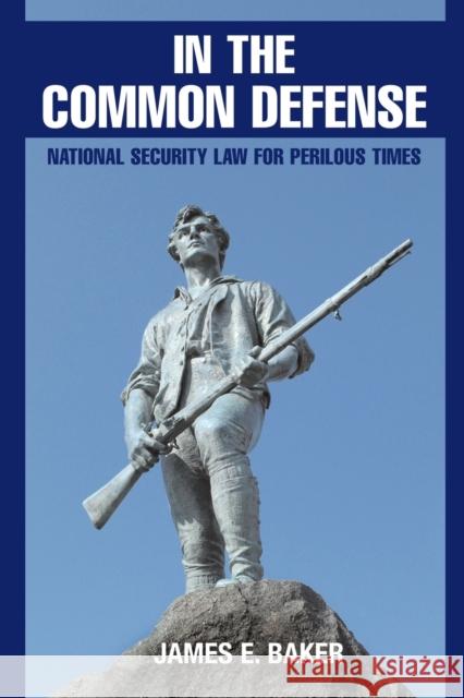 In the Common Defense: National Security Law for Perilous Times Baker, James E. 9781107638914 Cambridge University Press