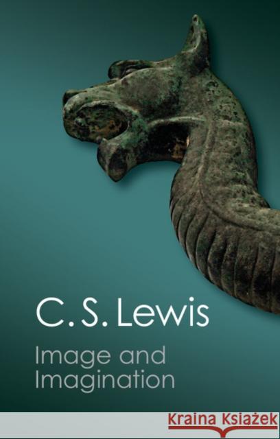 Image and Imagination: Essays and Reviews Lewis, C. S. 9781107639270 Cambridge University Press
