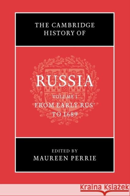 The Cambridge History of Russia: Volume 1, from Early Rus' to 1689 Perrie, Maureen 9781107639423 Cambridge University Press