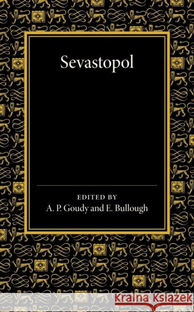 Sevastopol Leo Nikolayevich Tolstoy A. P. Goudy E. Bullough 9781107639782 Cambridge University Press