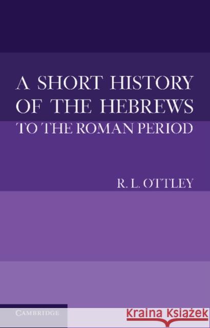 A Short History of the Hebrews to the Roman Period R L Ottley 9781107639850 0