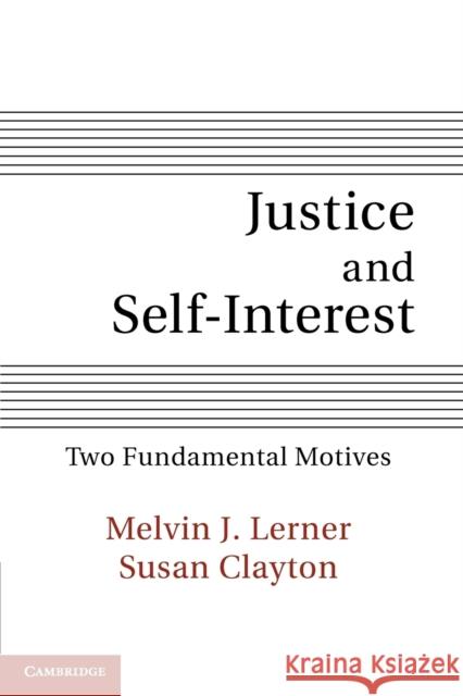 Justice and Self-Interest: Two Fundamental Motives Lerner, Melvin J. 9781107640283