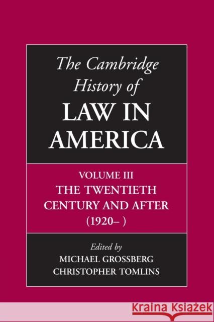 The Cambridge History of Law in America, Volume III: The Twentieth Century and After (1920-) Grossberg, Michael 9781107640887 0