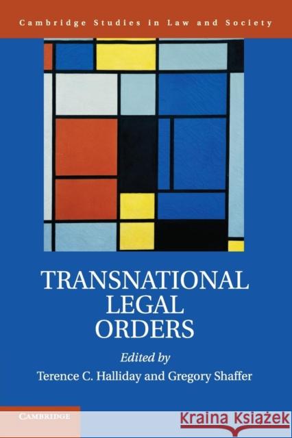 Transnational Legal Orders Terence C. Halliday Gregory C. Shaffer 9781107641136 Cambridge University Press