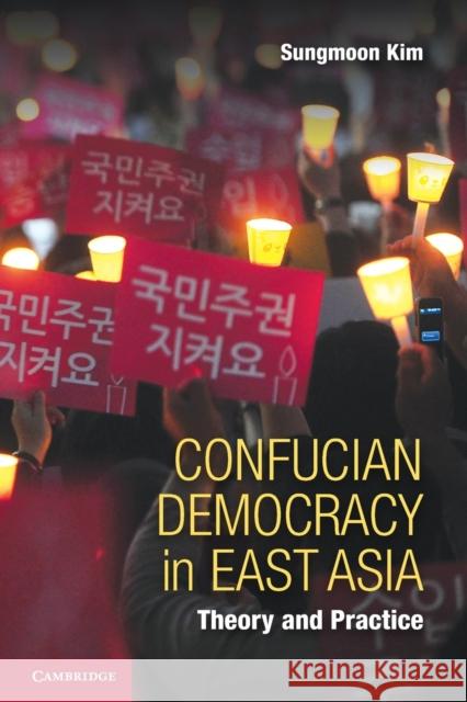 Confucian Democracy in East Asia: Theory and Practice Kim, Sungmoon 9781107641211