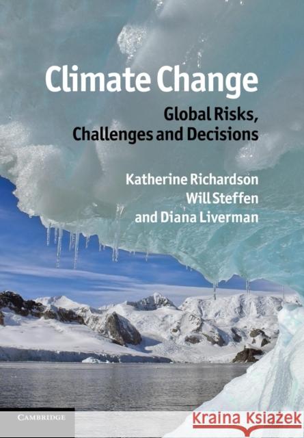 Climate Change: Global Risks, Challenges and Decisions Katherine Richardson Will Steffen Diana Liverman 9781107641235 Cambridge University Press