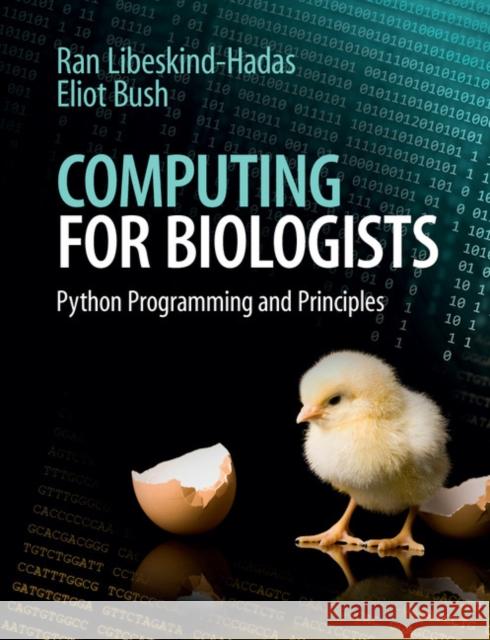 Computing for Biologists: Python Programming and Principles Libeskind-Hadas, Ran 9781107642188 CAMBRIDGE UNIVERSITY PRESS