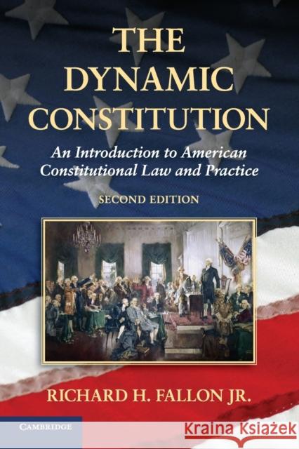 The Dynamic Constitution Fallon Jr, Richard H. 9781107642577 0