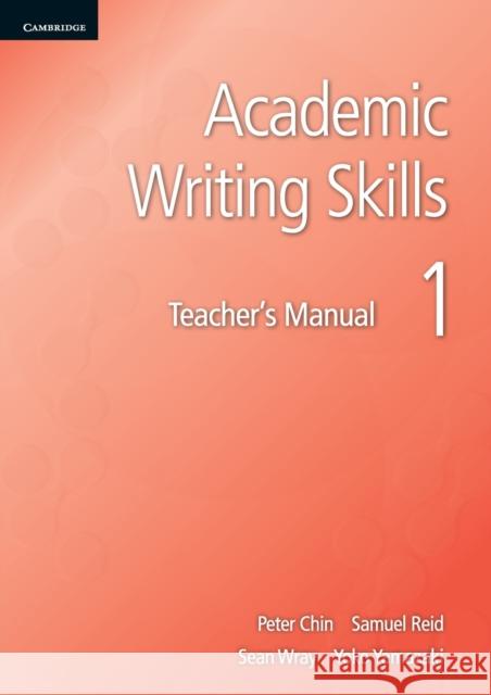 Academic Writing Skills 1 Teacher's Manual Chin Peter Reid Samuel Wray Sean 9781107642935