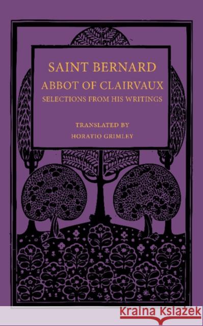 Saint Bernard Abbot of Clairvaux: Selections from His Writings Saint Bernard 9781107643277 Cambridge University Press