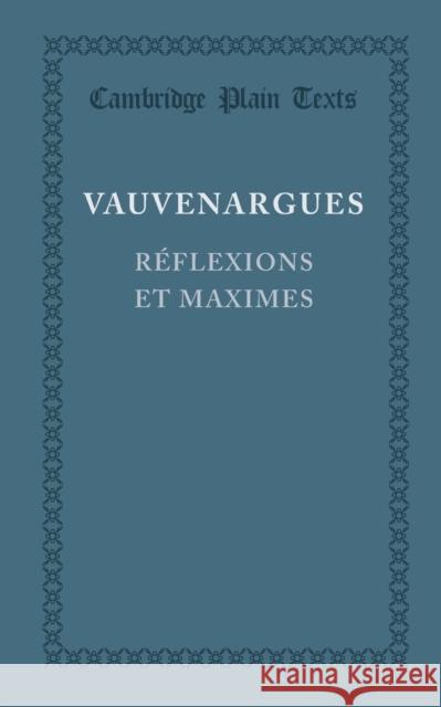 Reflexions Et Maximes Marquise de Vauvenargues, Luc de Clapier 9781107644052