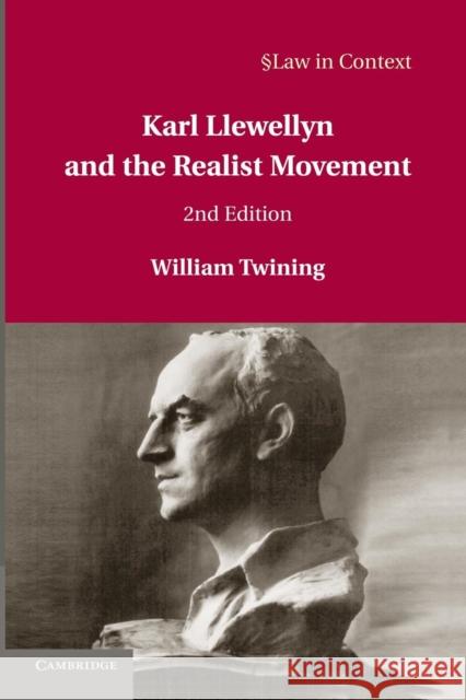 Karl Llewellyn and the Realist Movement William Twining 9781107644786