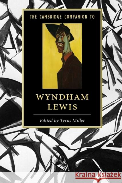 The Cambridge Companion to Wyndham Lewis Tyrus Miller   9781107645738