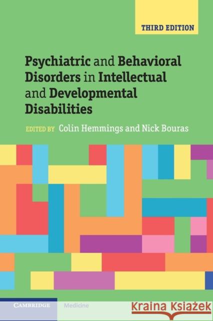 Psychiatric and Behavioral Disorders in Intellectual and Developmental Disabilities Nick Bouras Colin Hemmings 9781107645943