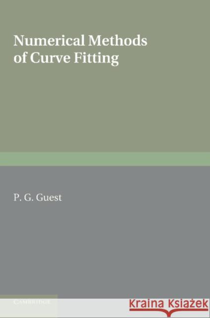 Numerical Methods of Curve Fitting P. G. Guest   9781107646957 Cambridge University Press