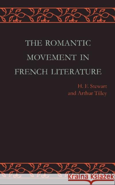 The Romantic Movement in French Literature: Traced by a Series of Texts Stewart, H. F. 9781107647107 Cambridge University Press