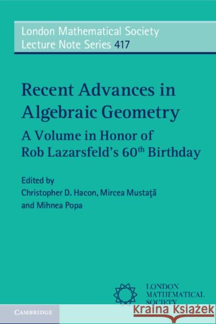 Recent Advances in Algebraic Geometry: A Volume in Honor of Rob Lazarsfeld's 60th Birthday Christopher Hacon Mircea Musta Mihnea Popa 9781107647558 Cambridge University Press