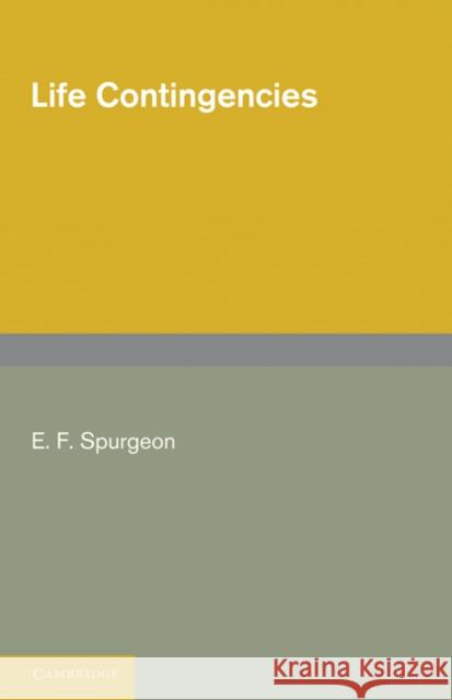 Life Contingencies E. F. Spurgeon 9781107648098 Cambridge University Press