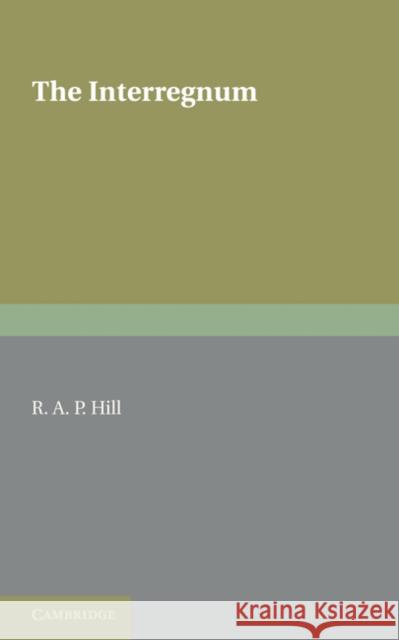 The Interregnum R. A. P. Hill 9781107648104 Cambridge University Press