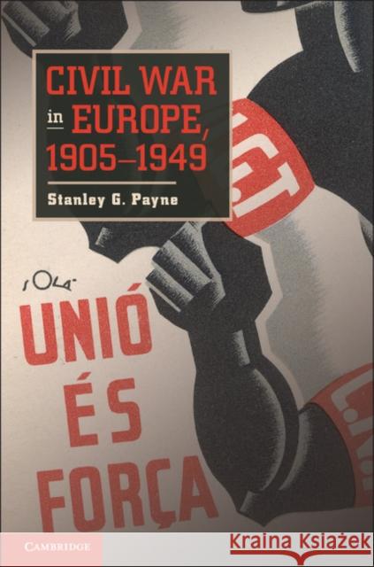 Civil War in Europe, 1905-1949 Stanley G Payne 9781107648159