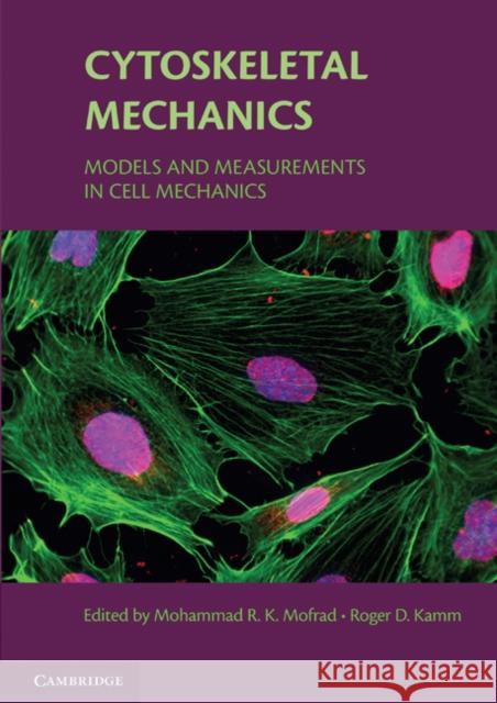 Cytoskeletal Mechanics: Models and Measurements in Cell Mechanics Mofrad, Mohammad R. K. 9781107648289
