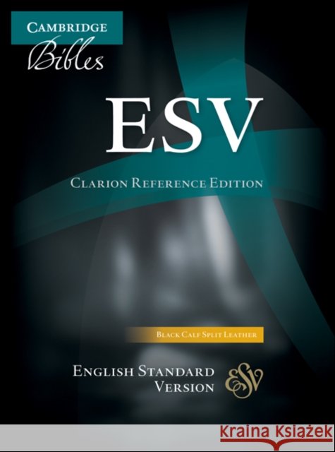 ESV Clarion Reference Bible, Black Calf Split Leather, ES484:X  9781107648296 Cambridge University Press