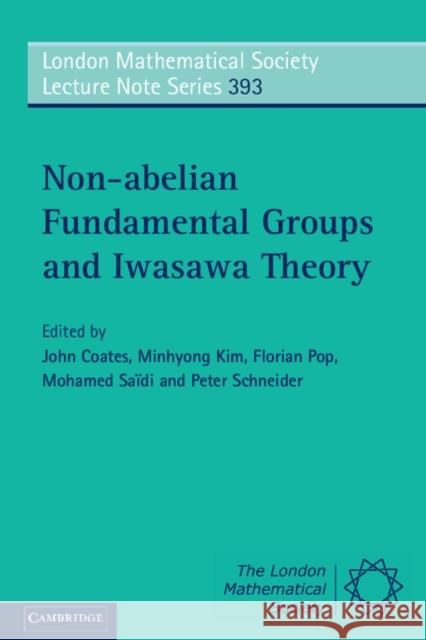 Non-Abelian Fundamental Groups and Iwasawa Theory Coates, John 9781107648852