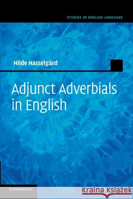 Adjunct Adverbials in English Hilde Hasselgard 9781107649347