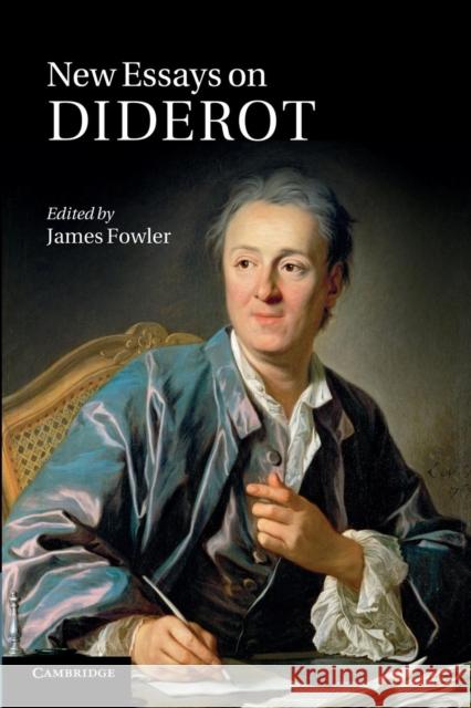 New Essays on Diderot James Fowler 9781107649606 Cambridge University Press