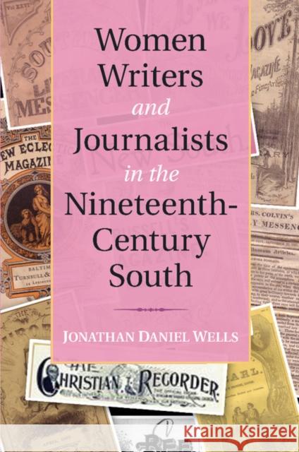 Women Writers and Journalists in the Nineteenth-Century South Jonathan Daniel Wells 9781107649798