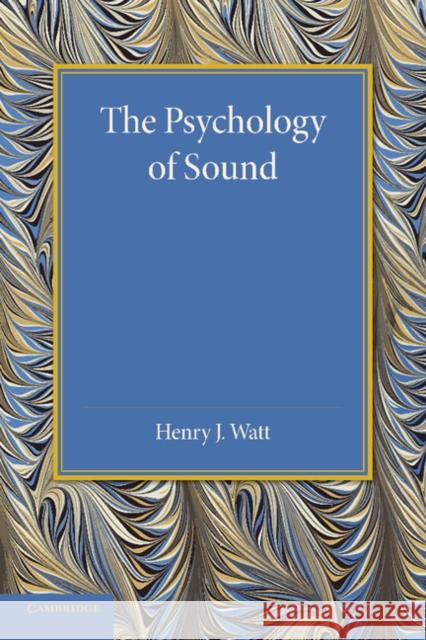 The Psychology of Sound Henry J. Watt 9781107649897 Cambridge University Press