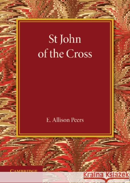 St John of the Cross: The Rede Lecture for 1932 Allison Peers, Edgar 9781107651326