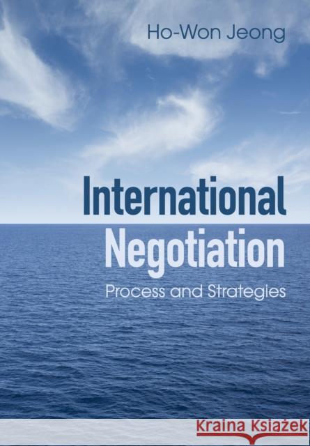 International Negotiation: Process and Strategies Jeong, Ho-Won 9781107651487