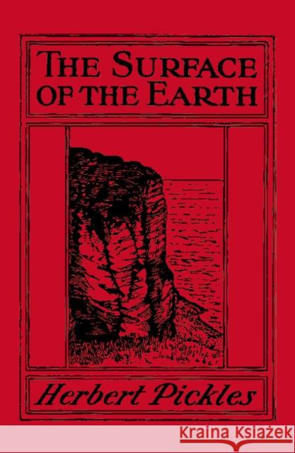 The Surface of the Earth: Elementary Physical and Economic Geography Pickles, Herbert 9781107651524