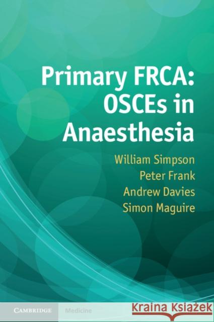 Primary Frca: Osces in Anaesthesia Simpson, William 9781107652231