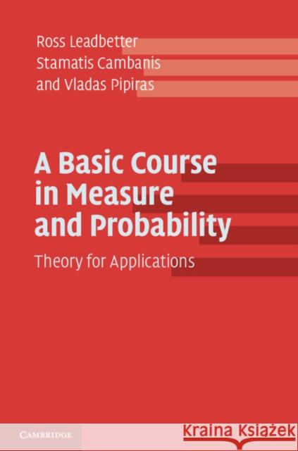 A Basic Course in Measure and Probability: Theory for Applications Leadbetter, Ross 9781107652521