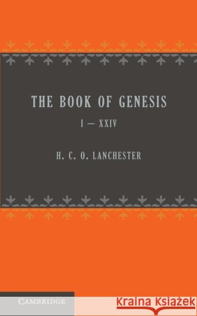 The Book of Genesis 1-24 H. C. O. Lanchester 9781107652712 Cambridge University Press