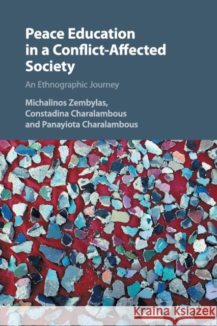 Peace Education in a Conflict-Affected Society: An Ethnographic Journey Zembylas, Michalinos 9781107652828 Cambridge University Press