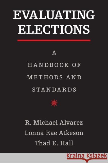 Evaluating Elections Alvarez, R. Michael 9781107653054 CAMBRIDGE UNIVERSITY PRESS