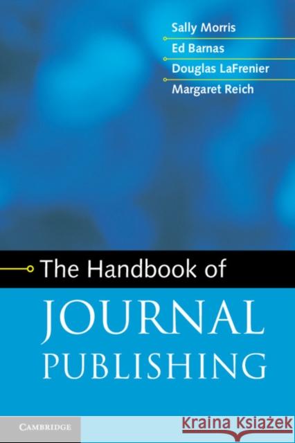 The Handbook of Journal Publishing Sally Morris 9781107653603