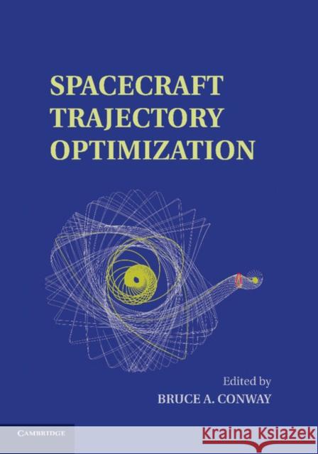 Spacecraft Trajectory Optimization Bruce Conway 9781107653825 Cambridge University Press