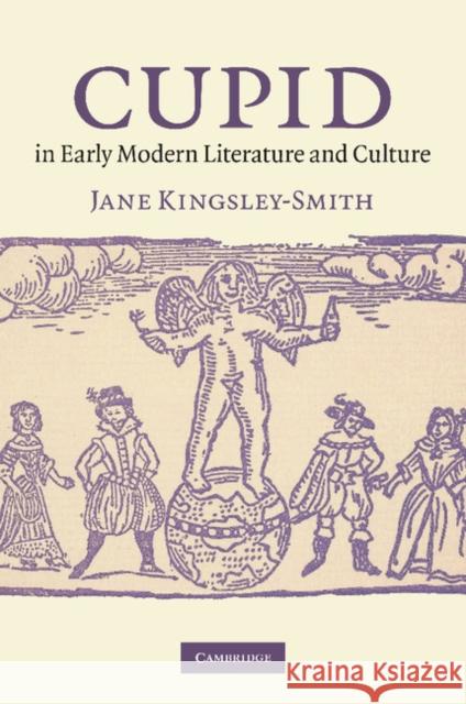 Cupid in Early Modern Literature and Culture Jane Kingsley-Smith 9781107654822 Cambridge University Press