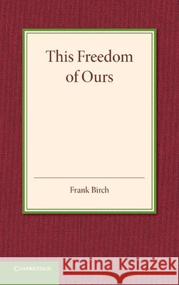 This Freedom of Ours Frank Birch 9781107655447