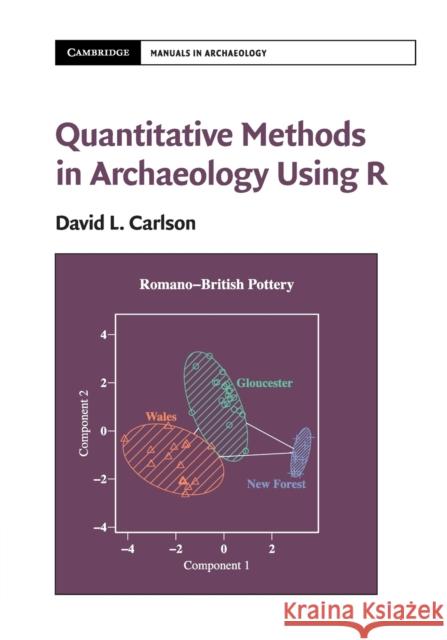 Quantitative Methods in Archaeology Using R David L. Carlson 9781107655577