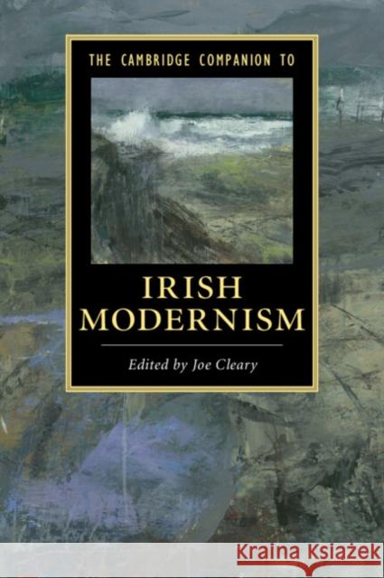 The Cambridge Companion to Irish Modernism Joe Cleary 9781107655812 CAMBRIDGE UNIVERSITY PRESS