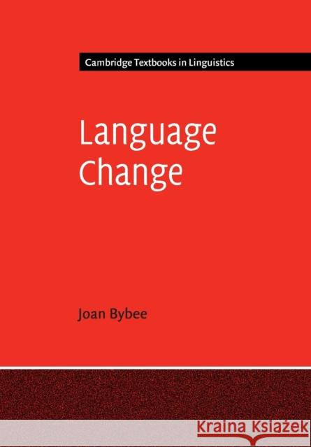 Language Change Joan Bybee 9781107655829 CAMBRIDGE UNIVERSITY PRESS