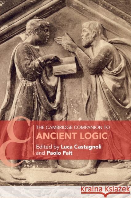 The Cambridge Companion to Ancient Logic  9781107656772 Cambridge University Press